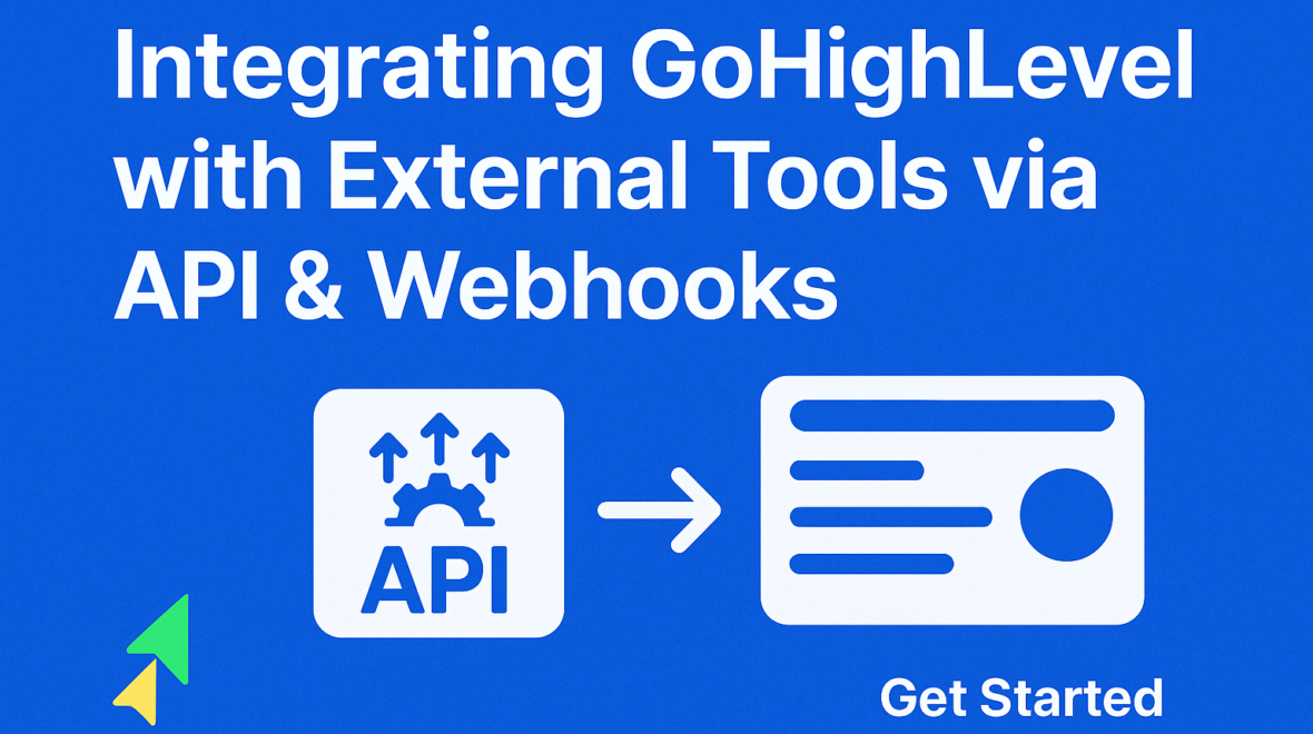 Integrating GoHighLevel with External Tools via API & Webhooks
